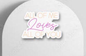 'All of me loves all of you' Neon